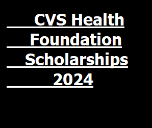 CVS Health Foundation Scholarships 2024