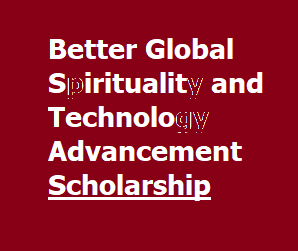 Better Global Spirituality and Technology Advancement Scholarship